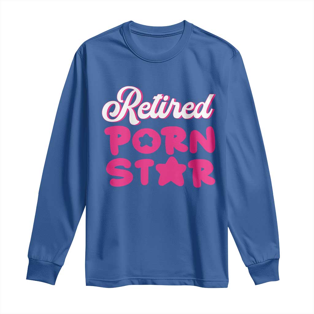 Funny Naughty Adult Humor Retirement Long Sleeve Shirt Retired P0rn Star TS09 Royal Blue Print Your Wear