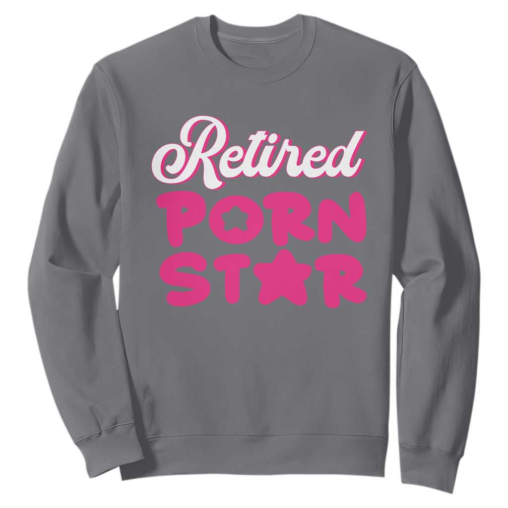 Funny Naughty Adult Humor Retirement Sweatshirt Retired P0rn Star TS09 Charcoal Print Your Wear