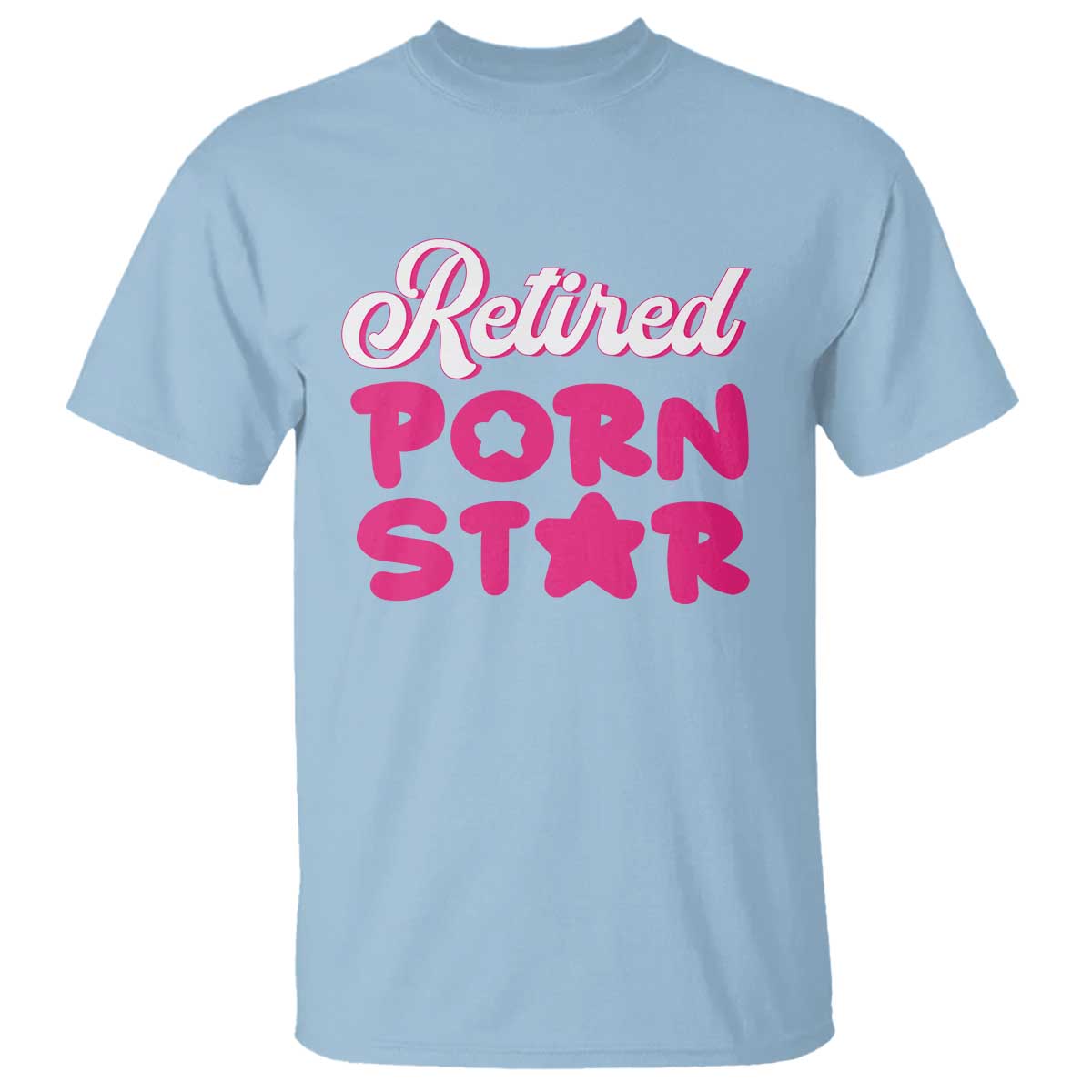 Funny Naughty Adult Humor Retirement T Shirt Retired P0rn Star TS09 Light Blue Print Your Wear