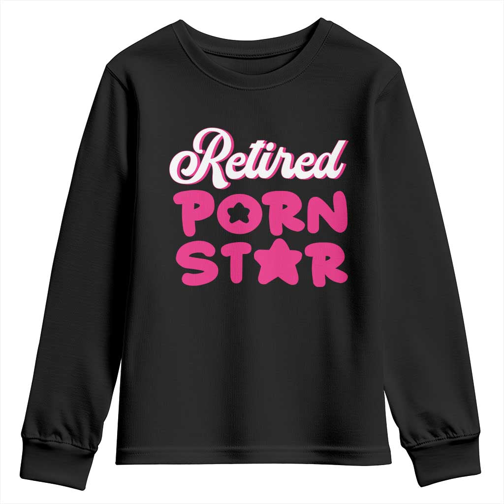 Funny Naughty Adult Humor Retirement Youth Sweatshirt Retired P0rn Star TS09 Black Print Your Wear