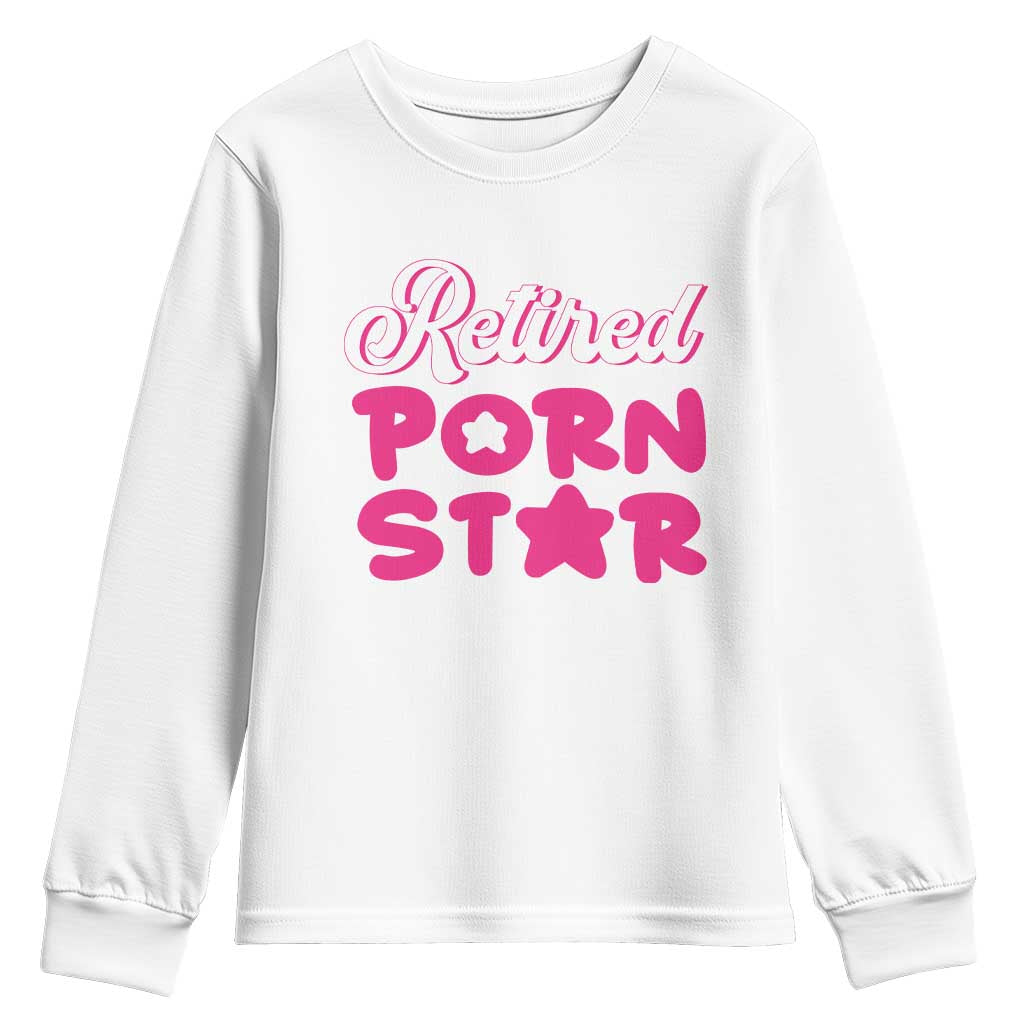 Funny Naughty Adult Humor Retirement Youth Sweatshirt Retired P0rn Star TS09 White Print Your Wear