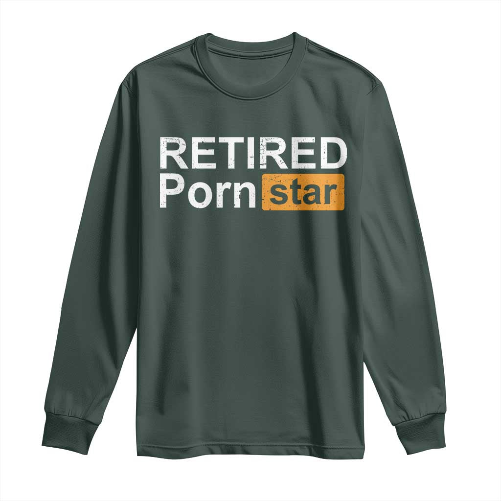 Funny Naughty Adult Humor Retirement Long Sleeve Shirt Retired P0rn Star Dirty Joke TS09 Dark Forest Green Print Your Wear