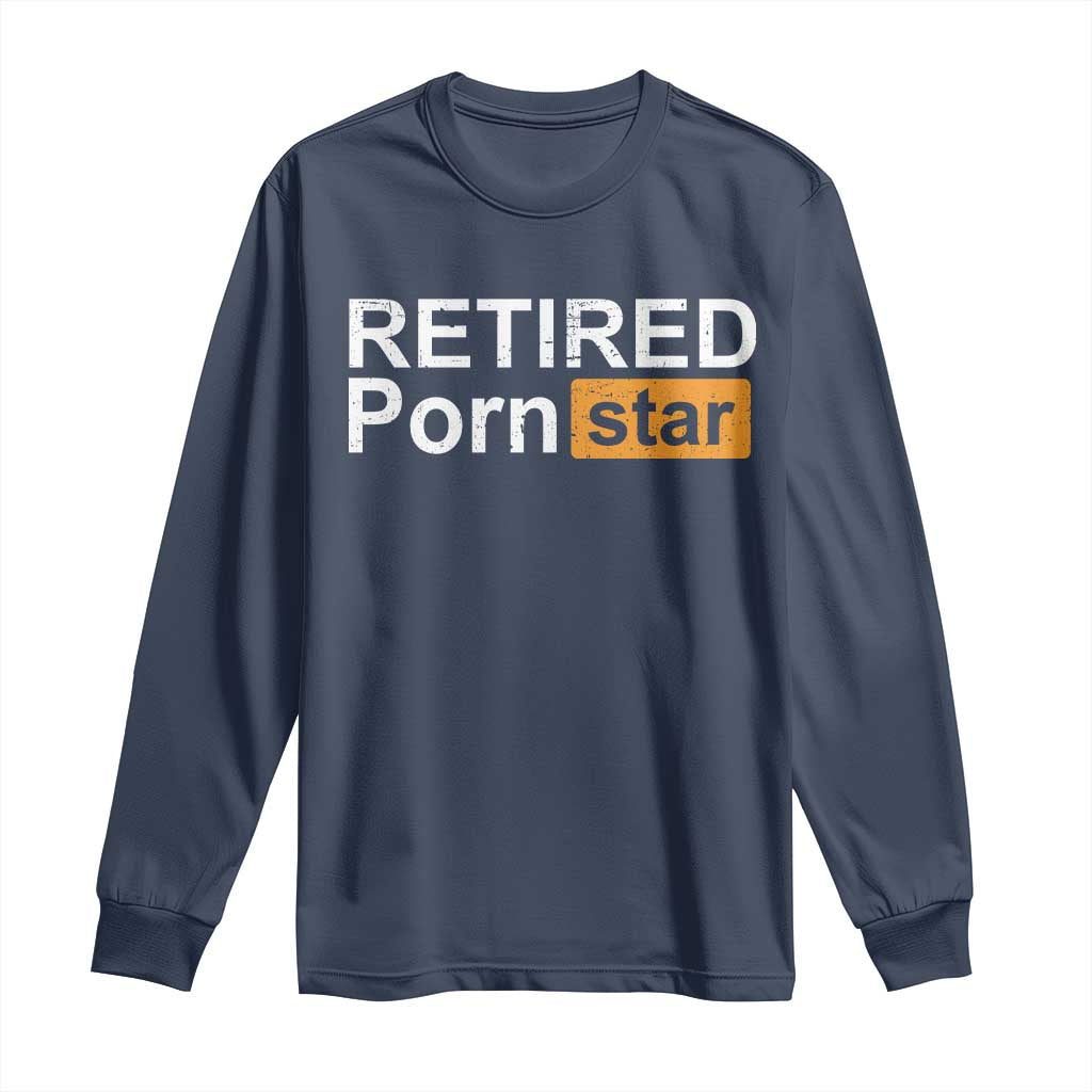 Funny Naughty Adult Humor Retirement Long Sleeve Shirt Retired P0rn Star Dirty Joke TS09 Navy Print Your Wear