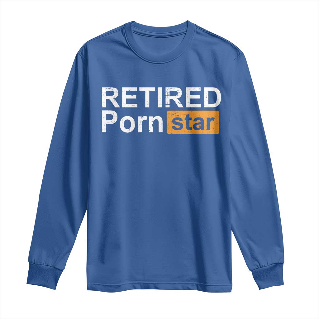 Funny Naughty Adult Humor Retirement Long Sleeve Shirt Retired P0rn Star Dirty Joke TS09 Royal Blue Print Your Wear