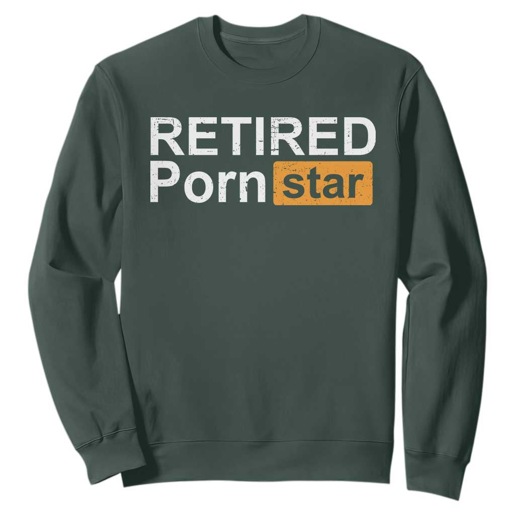 Funny Naughty Adult Humor Retirement Sweatshirt Retired P0rn Star Dirty Joke TS09 Dark Forest Green Print Your Wear