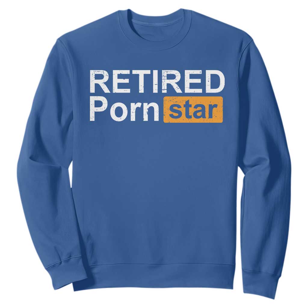 Funny Naughty Adult Humor Retirement Sweatshirt Retired P0rn Star Dirty Joke TS09 Royal Blue Print Your Wear