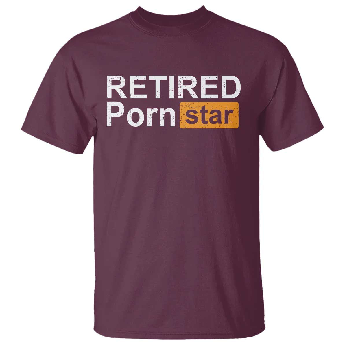 Funny Naughty Adult Humor Retirement T Shirt Retired P0rn Star Dirty Joke TS09 Maroon Print Your Wear
