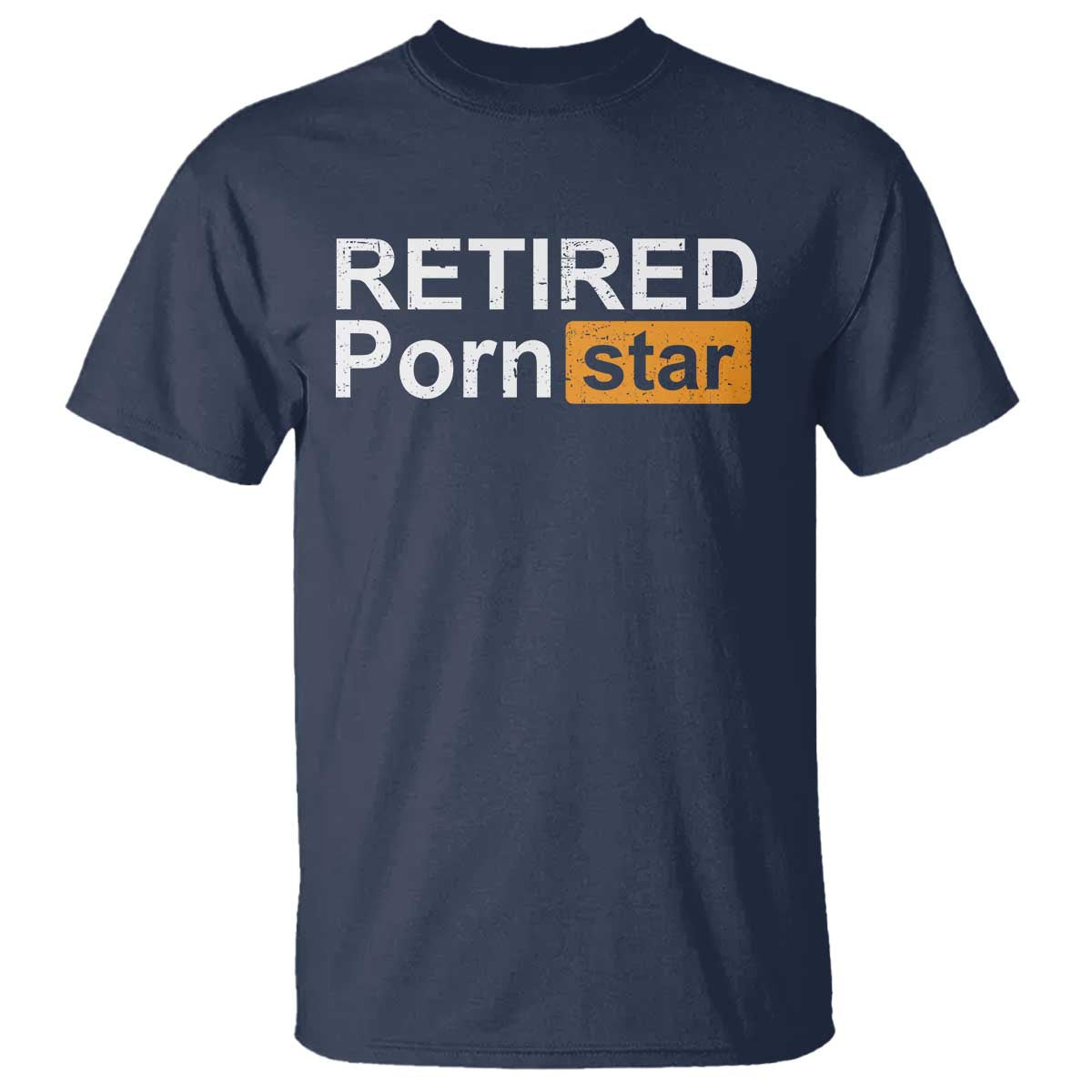 Funny Naughty Adult Humor Retirement T Shirt Retired P0rn Star Dirty Joke TS09 Navy Print Your Wear