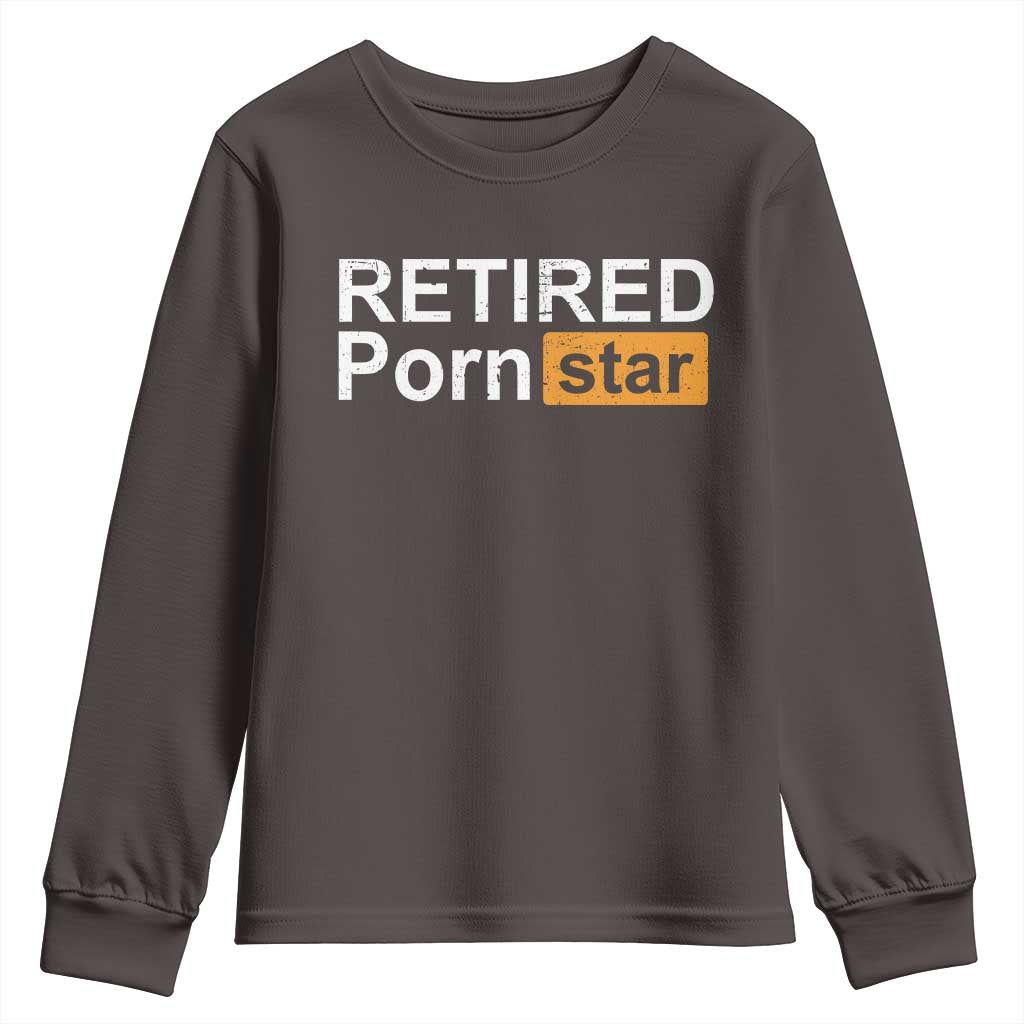 Funny Naughty Adult Humor Retirement Youth Sweatshirt Retired P0rn Star Dirty Joke TS09 Dark Chocolate Print Your Wear