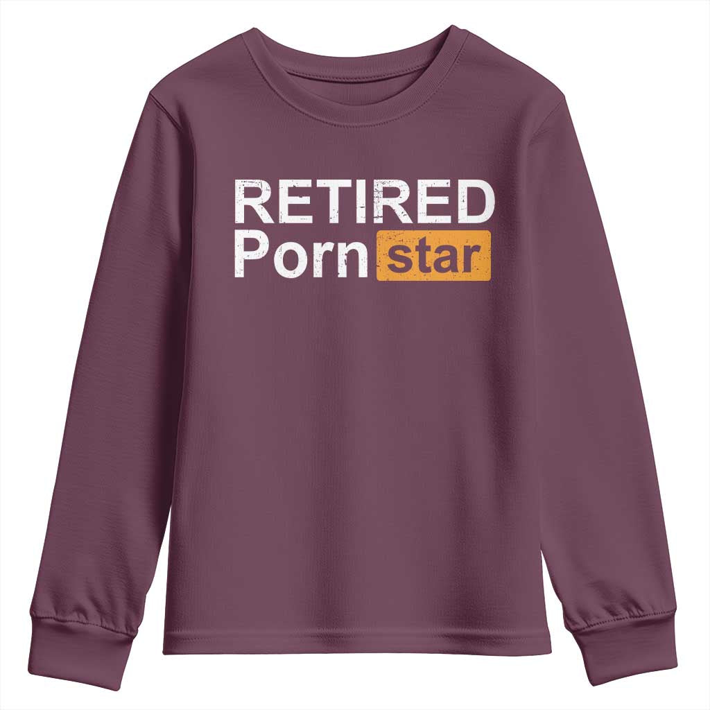 Funny Naughty Adult Humor Retirement Youth Sweatshirt Retired P0rn Star Dirty Joke TS09 Maroon Print Your Wear