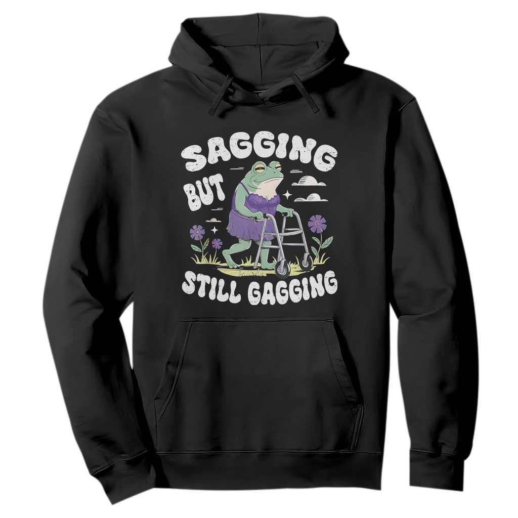 Funny Frog Meme Hoodie Sagging But Still Gagging Naughty Adult Humor TS09 Black Print Your Wear