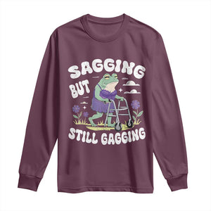 Funny Frog Meme Long Sleeve Shirt Sagging But Still Gagging Naughty Adult Humor TS09 Maroon Print Your Wear