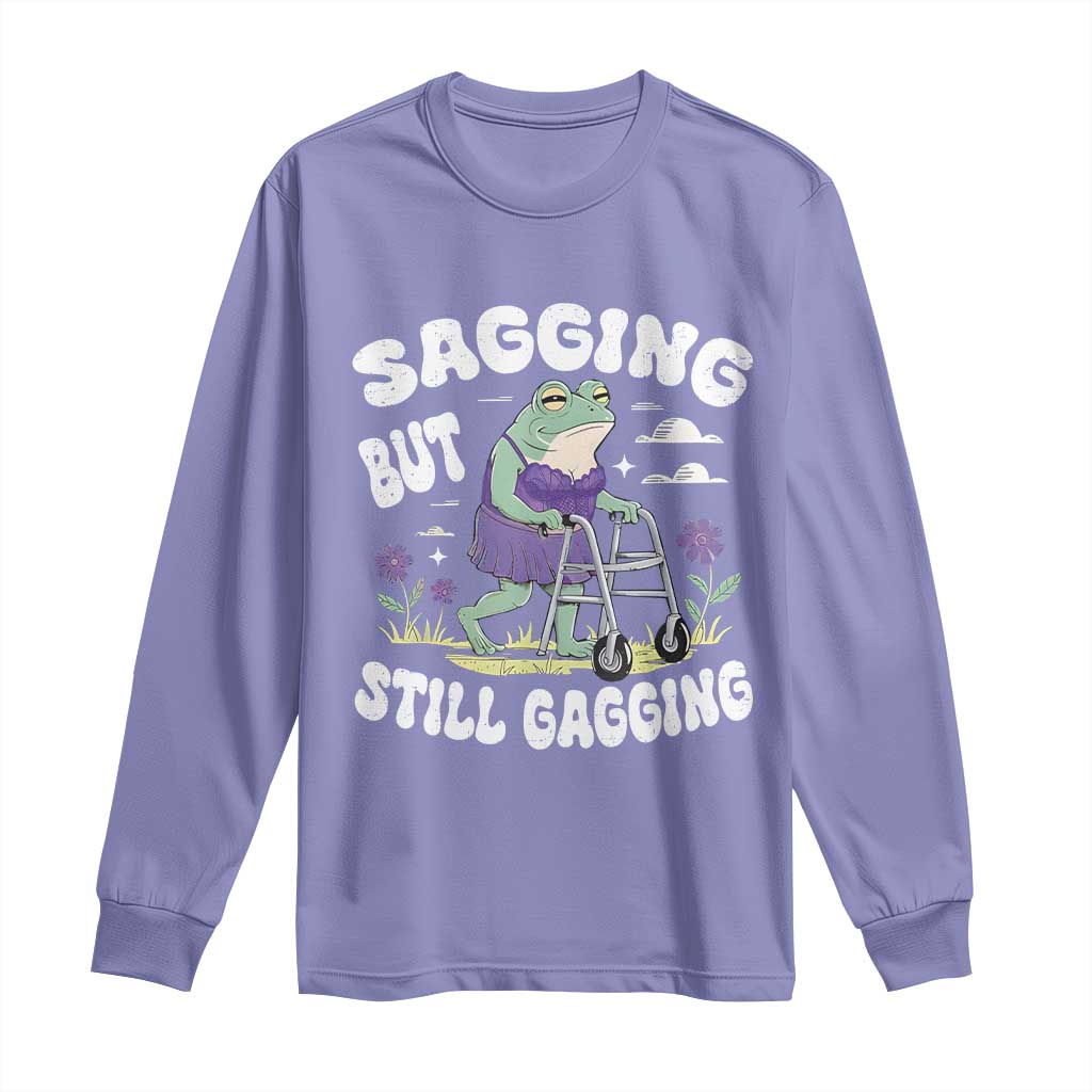 Funny Frog Meme Long Sleeve Shirt Sagging But Still Gagging Naughty Adult Humor TS09 Violet Print Your Wear
