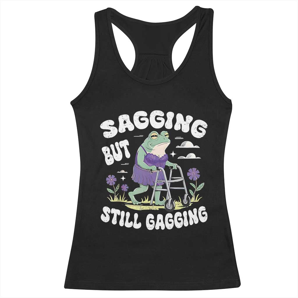 Funny Frog Meme Racerback Tank Top Sagging But Still Gagging Naughty Adult Humor TS09 Black Print Your Wear