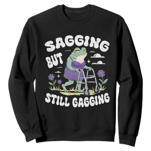 Funny Frog Meme Sweatshirt Sagging But Still Gagging Naughty Adult Humor TS09 Black Print Your Wear