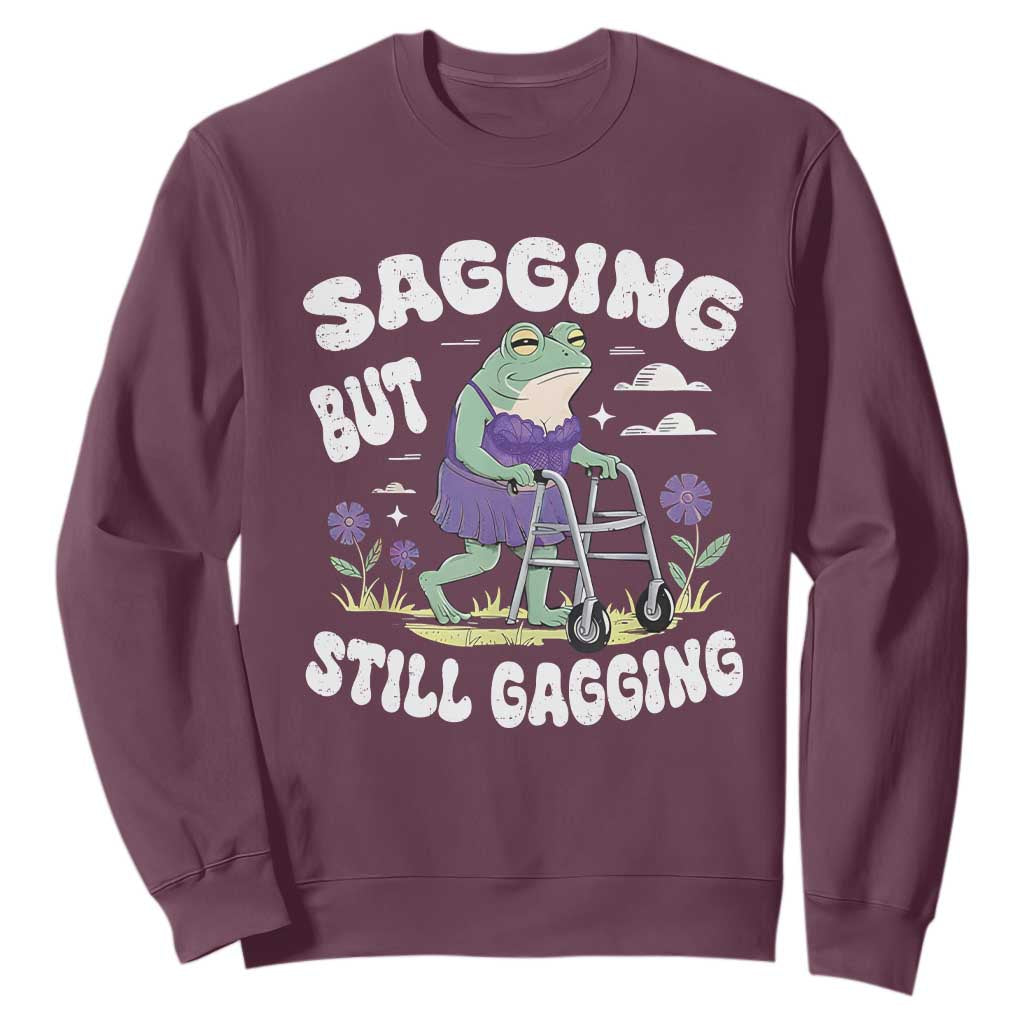 Funny Frog Meme Sweatshirt Sagging But Still Gagging Naughty Adult Humor TS09 Maroon Print Your Wear
