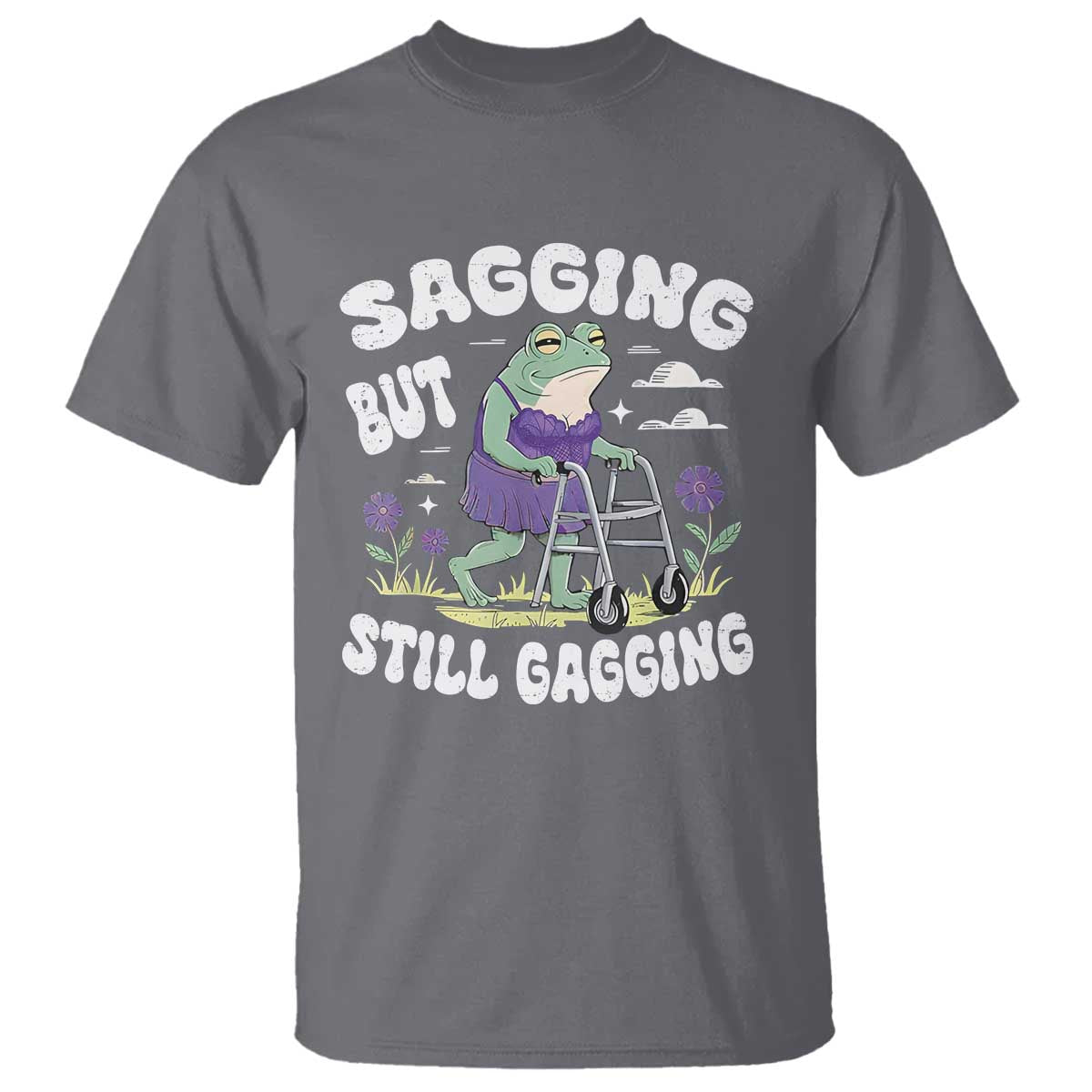 Funny Frog Meme T Shirt Sagging But Still Gagging Naughty Adult Humor TS09 Charcoal Print Your Wear