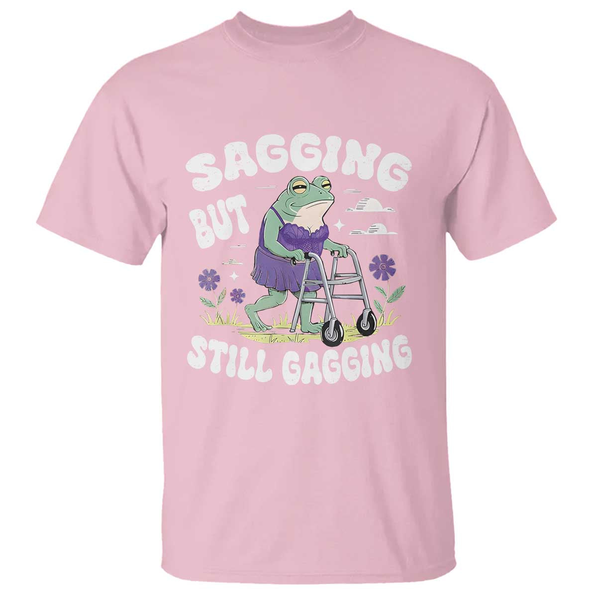 Funny Frog Meme T Shirt Sagging But Still Gagging Naughty Adult Humor TS09 Light Pink Print Your Wear