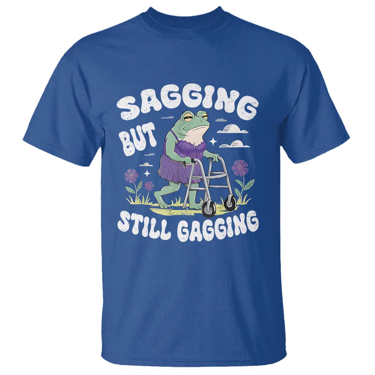 Funny Frog Meme T Shirt Sagging But Still Gagging Naughty Adult Humor TS09 Royal Blue Print Your Wear