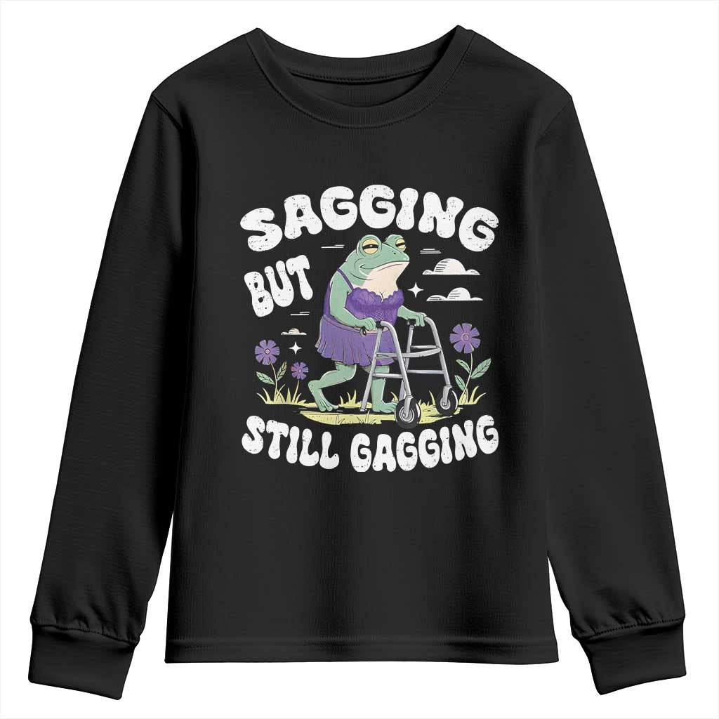 Funny Frog Meme Youth Sweatshirt Sagging But Still Gagging Naughty Adult Humor TS09 Black Print Your Wear