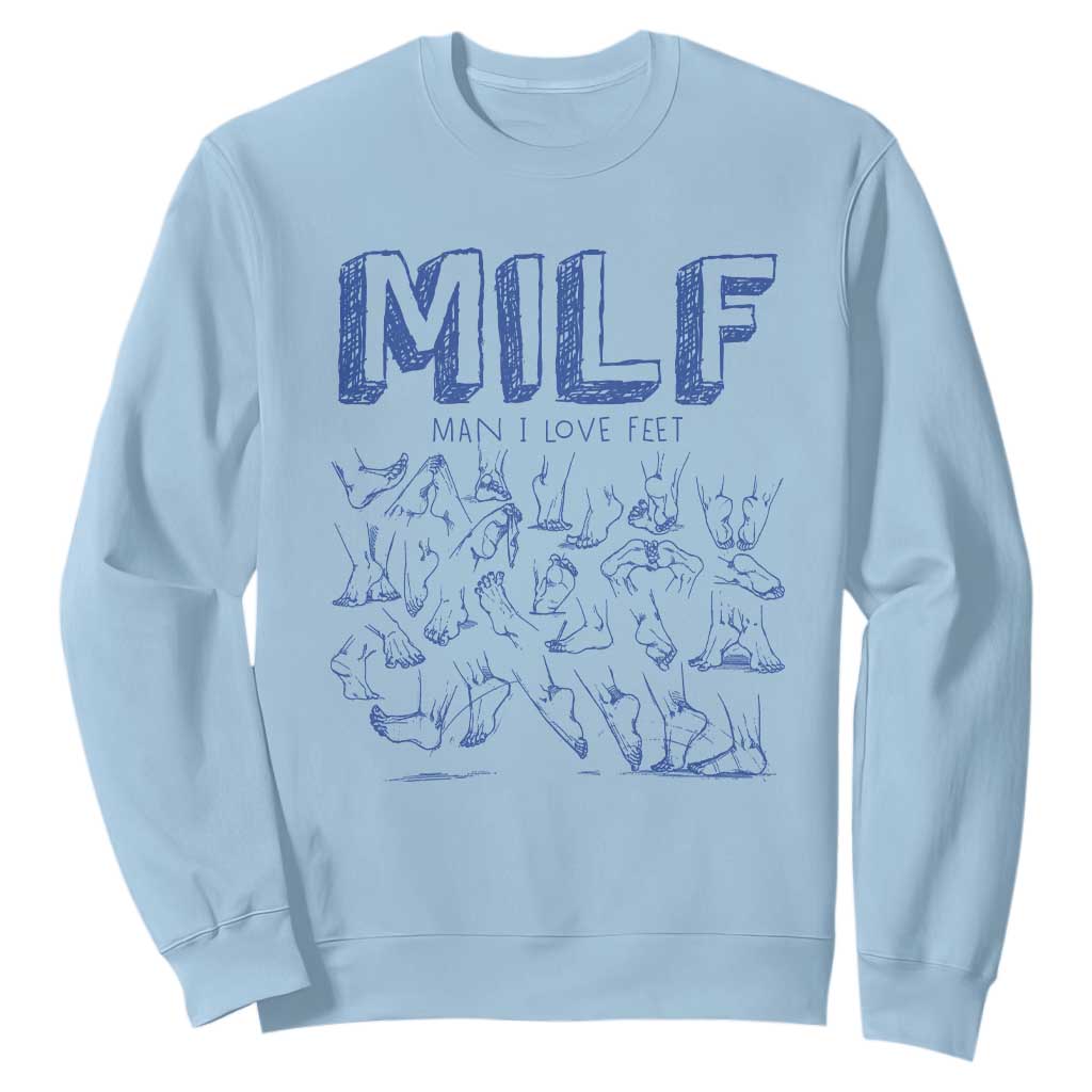 Funny MILF Man I Love Feet Sweatshirt TS09 Light Blue Print Your Wear