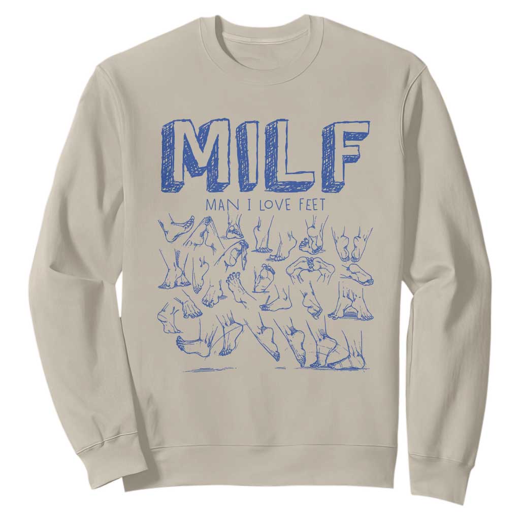 Funny MILF Man I Love Feet Sweatshirt TS09 Sand Print Your Wear