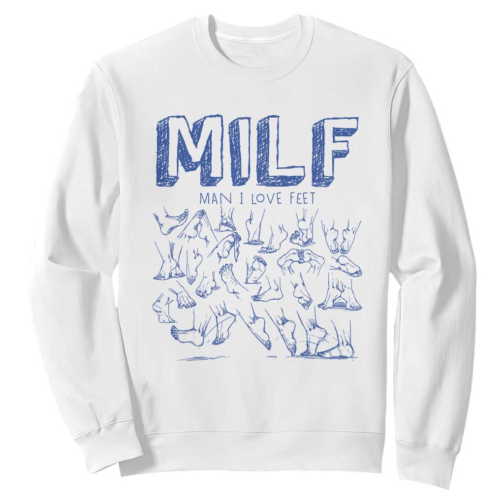 Funny MILF Man I Love Feet Sweatshirt TS09 White Print Your Wear