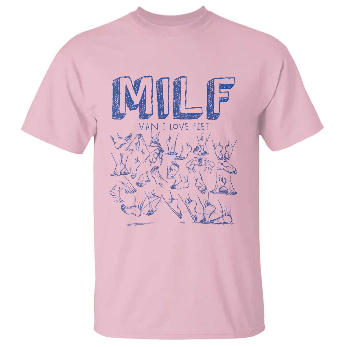 Funny MILF Man I Love Feet T Shirt TS09 Light Pink Print Your Wear