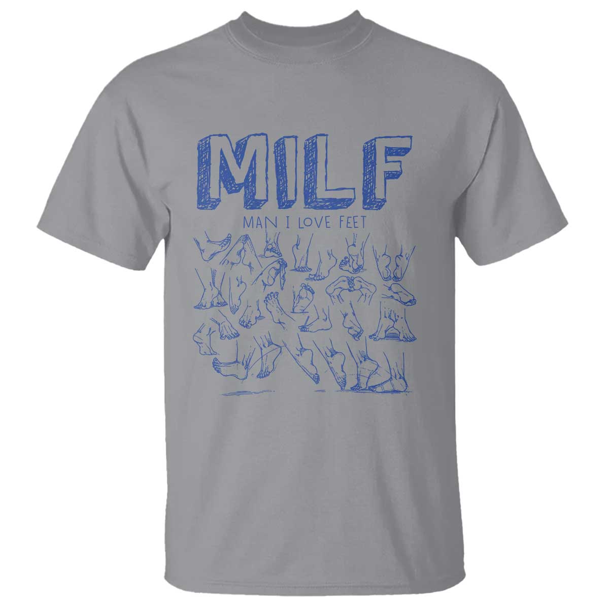 Funny MILF Man I Love Feet T Shirt TS09 Sport Gray Print Your Wear