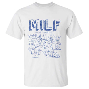 Funny MILF Man I Love Feet T Shirt TS09 White Print Your Wear