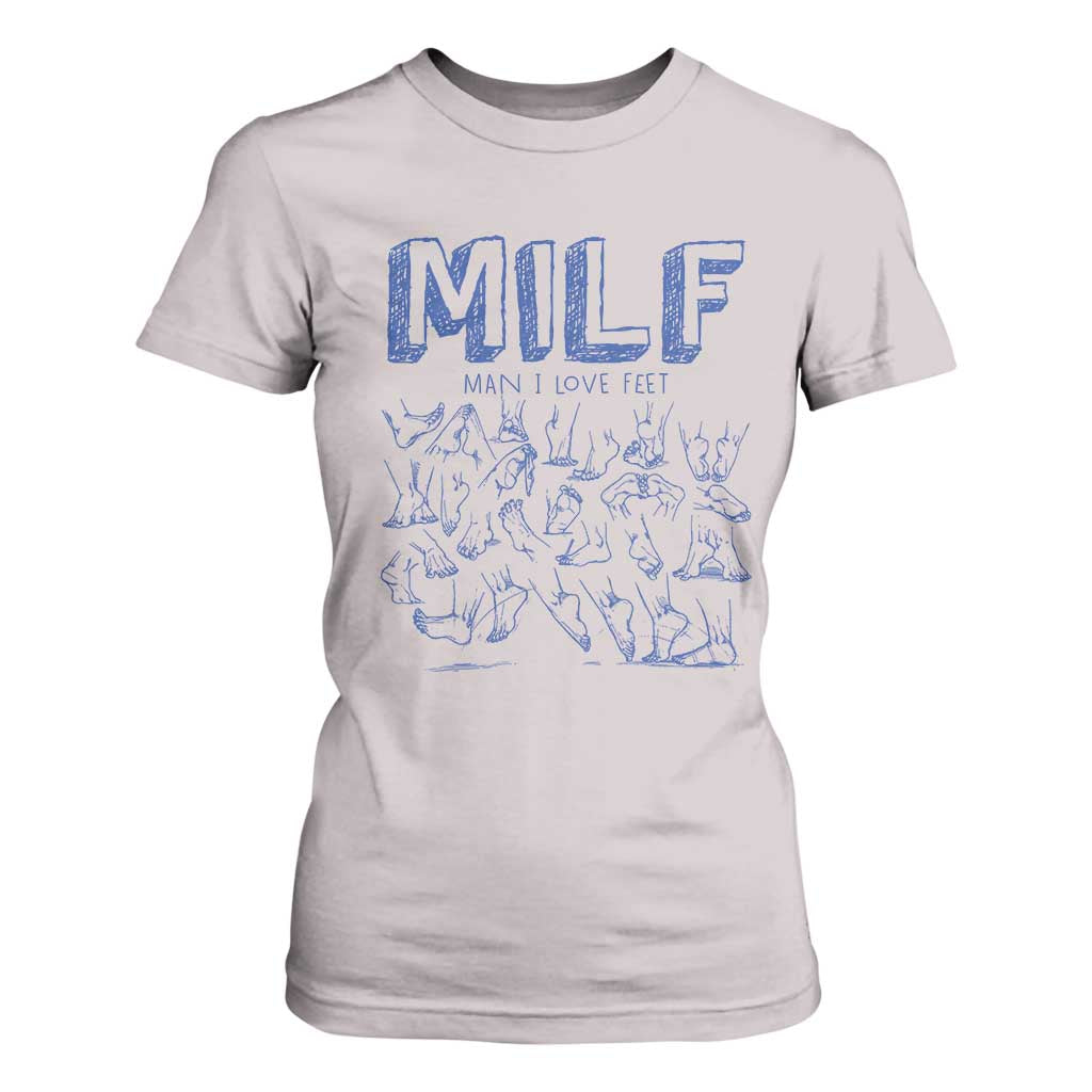 Funny MILF Man I Love Feet T Shirt For Women TS09 Ice Gray Print Your Wear