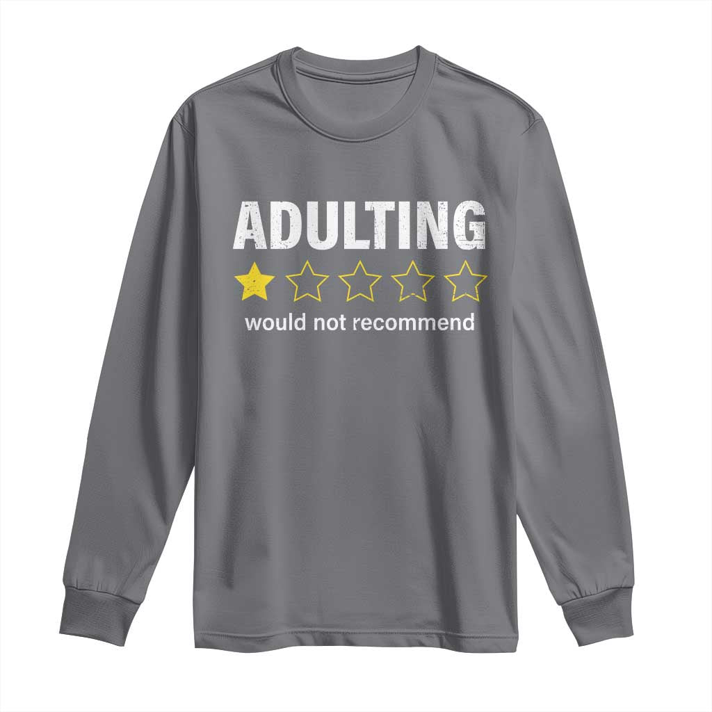 Funny Adulting Would Not Recommend Long Sleeve Shirt TS09 Charcoal Print Your Wear