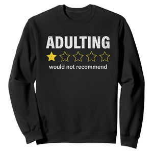 Funny Adulting Would Not Recommend Sweatshirt TS09 Black Print Your Wear