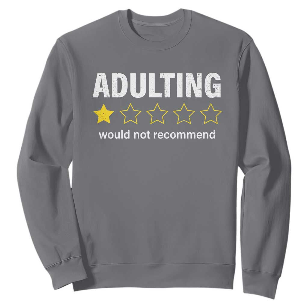 Funny Adulting Would Not Recommend Sweatshirt TS09 Charcoal Print Your Wear