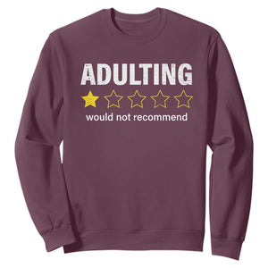 Funny Adulting Would Not Recommend Sweatshirt TS09 Maroon Print Your Wear