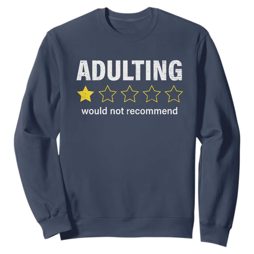 Funny Adulting Would Not Recommend Sweatshirt TS09 Navy Print Your Wear