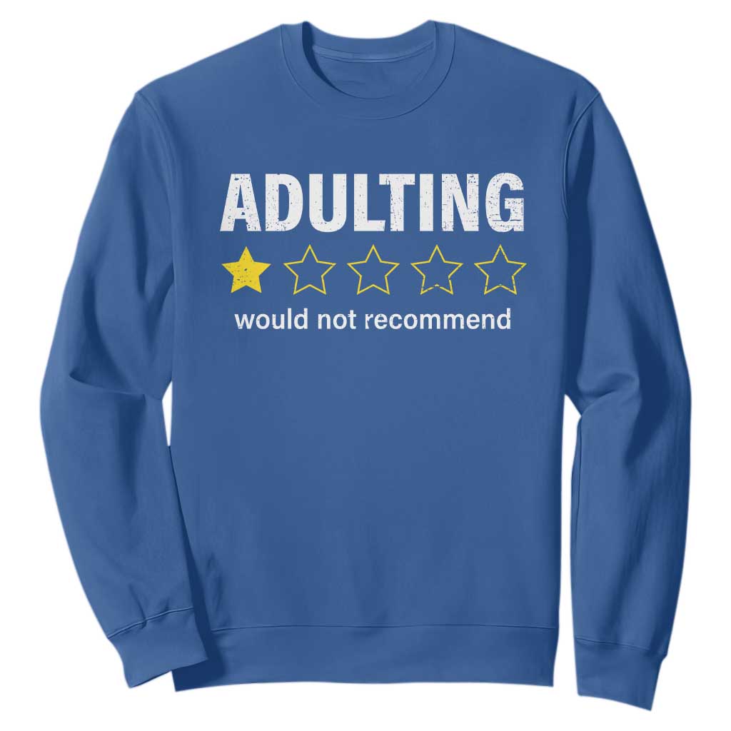 Funny Adulting Would Not Recommend Sweatshirt TS09 Royal Blue Print Your Wear