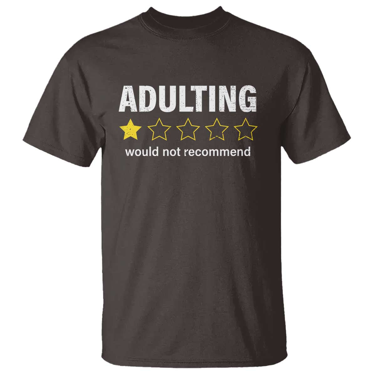 Funny Adulting Would Not Recommend T Shirt TS09 Dark Chocolate Print Your Wear