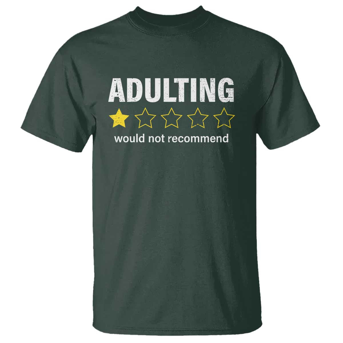 Funny Adulting Would Not Recommend T Shirt TS09 Dark Forest Green Print Your Wear