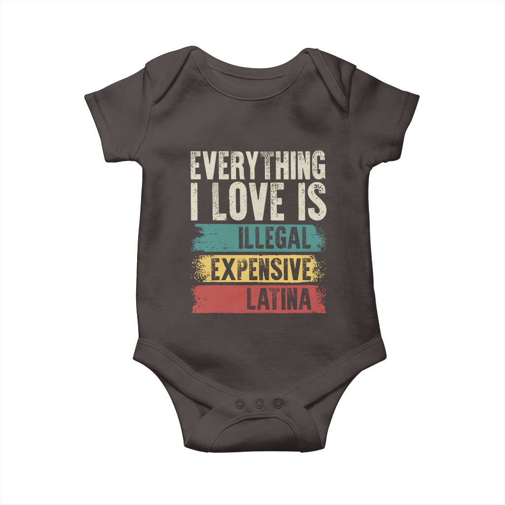 Everything I Love Is Illegal Expensive Or Latina Baby Onesie TS09 Dark Chocolate Print Your Wear