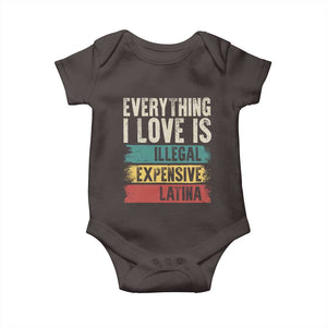 Everything I Love Is Illegal Expensive Or Latina Baby Onesie TS09 Dark Chocolate Print Your Wear
