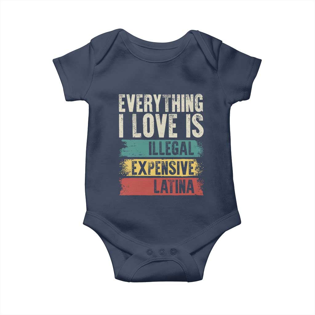 Everything I Love Is Illegal Expensive Or Latina Baby Onesie TS09 Navy Print Your Wear