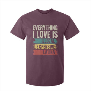 Everything I Love Is Illegal Expensive Or Latina T Shirt For Kid TS09 Maroon Print Your Wear