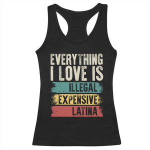 Everything I Love Is Illegal Expensive Or Latina Racerback Tank Top TS09 Black Print Your Wear