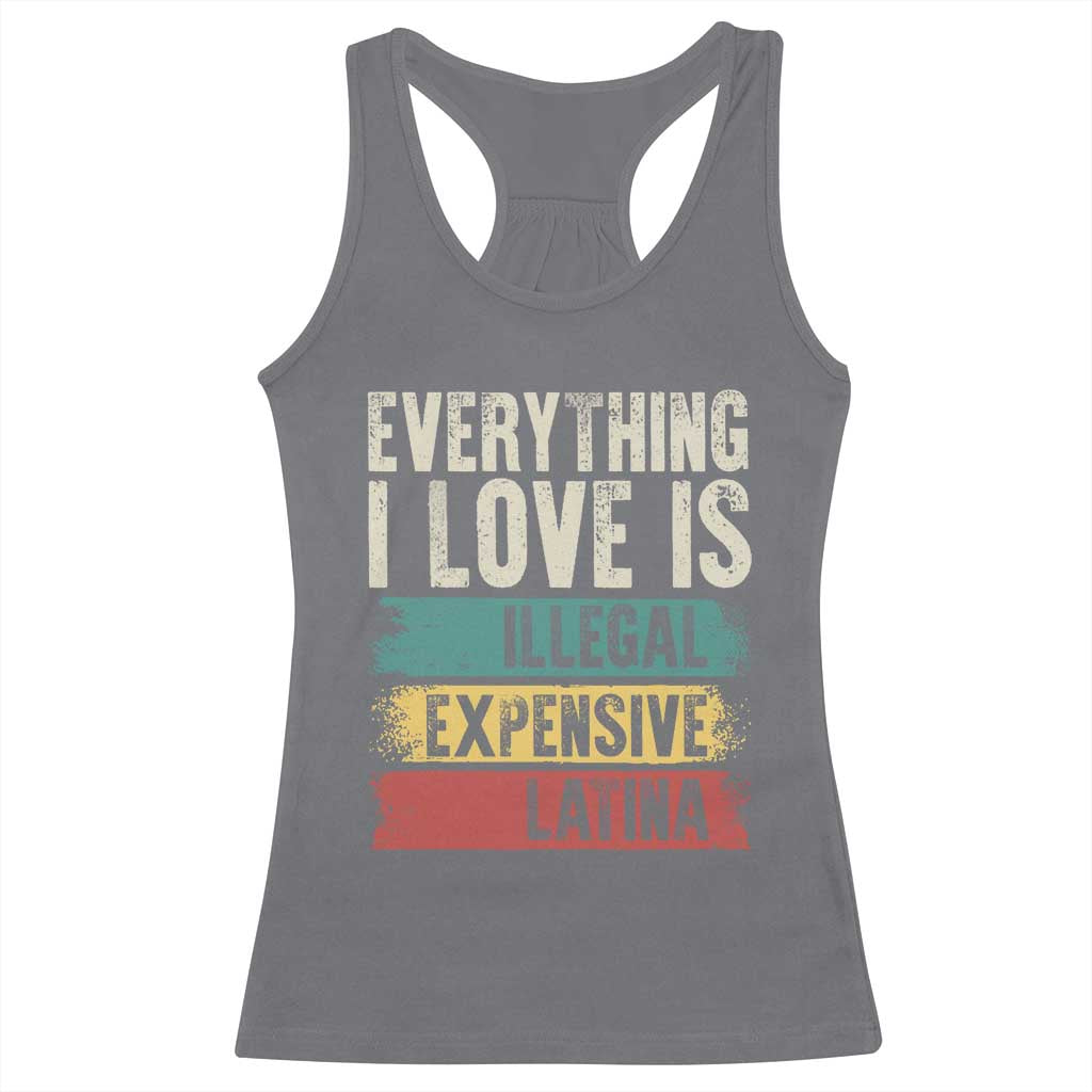 Everything I Love Is Illegal Expensive Or Latina Racerback Tank Top TS09 Charcoal Print Your Wear