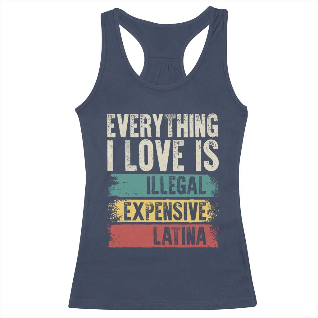 Everything I Love Is Illegal Expensive Or Latina Racerback Tank Top TS09 Navy Print Your Wear