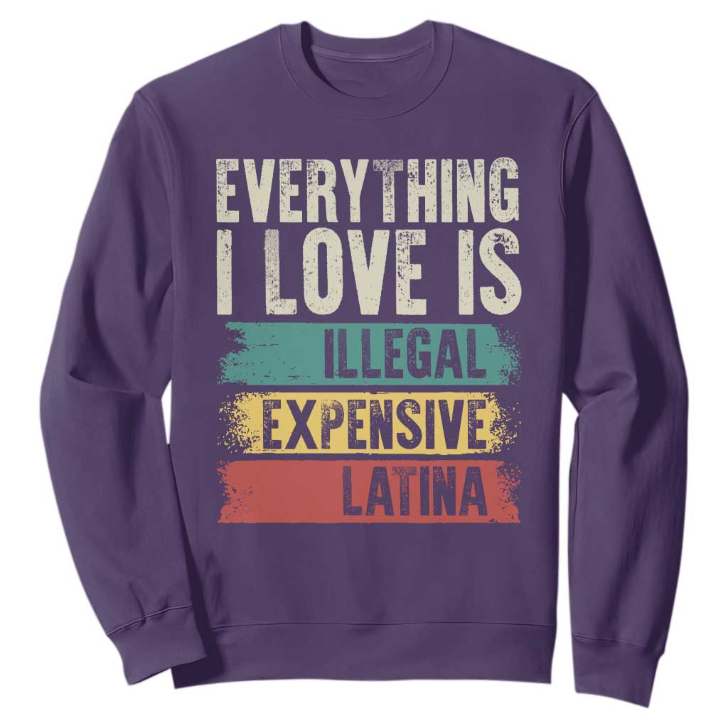 Everything I Love Is Illegal Expensive Or Latina Sweatshirt TS09 Purple Print Your Wear
