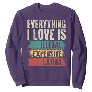 Everything I Love Is Illegal Expensive Or Latina Sweatshirt TS09 Purple Print Your Wear