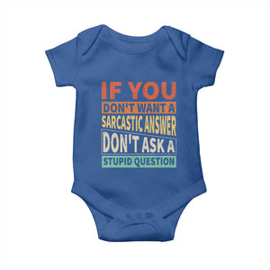 If You Dont Want Sarcastic Answer Don's Ask A Stupid Question Baby Onesie TS09 Royal Blue Print Your Wear