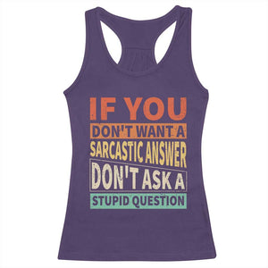 If You Dont Want Sarcastic Answer Don's Ask A Stupid Question Racerback Tank Top TS09 Purple Print Your Wear